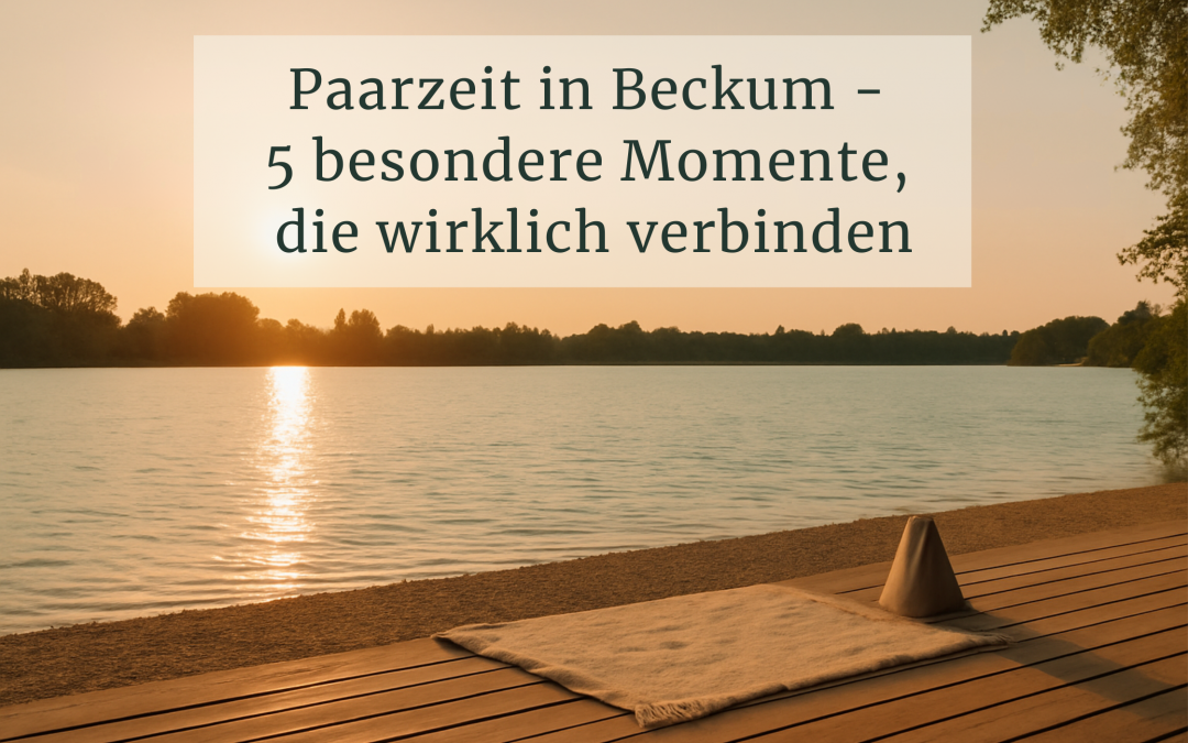 Paarzeit in Beckum – 5 alltägliche Momente, die dennoch verbinden