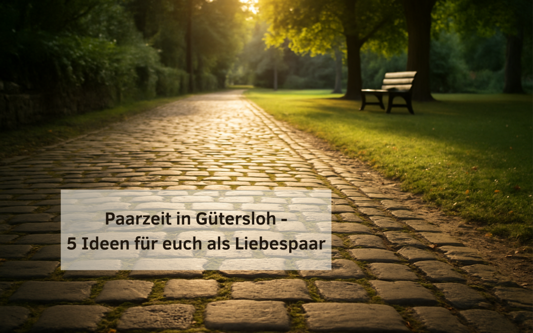 Paarzeit in Gütersloh – 5 Ideen für Zweisamkeit mit Herz, Humor und Zukunftsfunken
