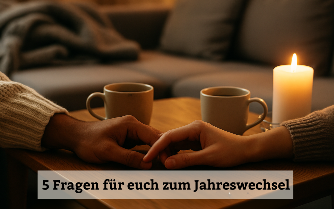 5 Paarfragen für einen starken Start ins neue Jahr