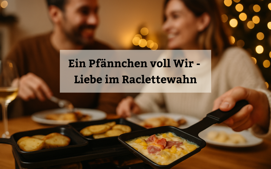 Familienfeier, Raclette, Beziehungskrise: Ein Leitfaden für Paare mit erhitzter Käseplatte