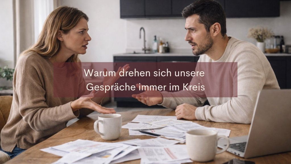 Warum drehen sich unsere Gespräche immer im Kreis