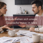 Warum drehen sich unsere Gespräche immer im Kreis